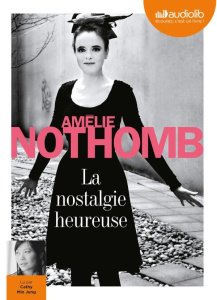 La nostalgie heureuse. 2 CD audio - Nothomb Amélie ; Ming Jung Cathy