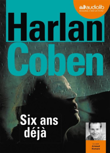 Six ans déjà. 1 CD audio MP3 - Coben Harlan ; Romain Arnaud