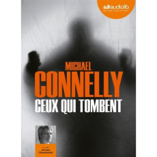 Ceux qui tombent. 1 CD audio MP3 - Connelly Michael ; Chaussepied Jacques