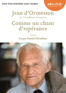 Comme un chant d'espérance. 2 CD audio - Ormesson Jean d' ; Nicodème Daniel