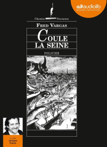 Une enquête du commissaire Adamsberg : Coule la Seine. 1 CD audio MP3 - Vargas Fred ; Frantz Jacques