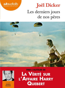Les derniers jours de nos pères. 1 CD audio MP3 - Dicker Joël ; Boucher Hugues