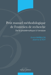 Petit manuel méthodologique de l'entretien de recherche. De la problématique à l'analyse - Barbillon Enrick ; Le Roy Jeanne