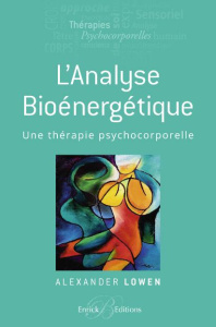 L'analyse bioénergétique. Une thérapie psychocorporelle - Lowen Alexander ; Fructus Michelle