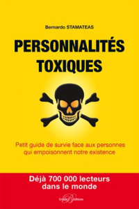 Personnalités toxiques. Petit guide de survie face aux personnes qui empoisonnent notre existence - Stamateas Bernardo ; Pernot Anne