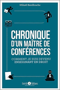 Chronique d'un maître de conférences. Comment je suis devenu enseignant en droit - Benillouche Mikaël