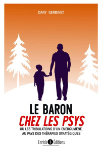 Le Baron chez les psys. Ou les trobulations d'un énergumène au pays des thérapies stratégiques - Gerbinet Dany ; Piquet Emmanuelle