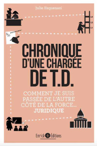 Chronique d'une chargée de TD. Comment je suis passée de l'autre côté de la force... juridique - Esquenazi Julie