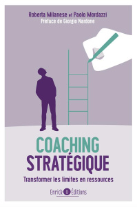 Coaching stratégique. Transformer les limites en ressources - Milanese Roberta ; Mordazzi Paolo ; Nardone Giorgi