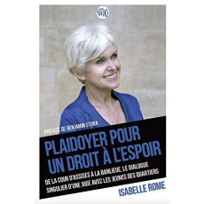 Plaidoyer pour un droit à l'espoir. De la cour d'assises à la banlieue, le dialogue singulier d'une - Rome Isabelle ; Stora Benjamin