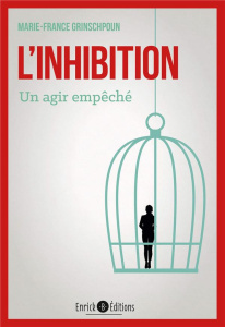 L'inhibition. Un agir empêché, 3e édition - Grinschpoun Marie-France ; Labadie Jean-Michel