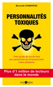 Personnalités toxiques. Petit guide de survie face aux personnes qui empoisonnent notre existence - Stamateas Bernardo ; Pernot Anne