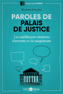 Paroles de palais de justice. Les meilleures citations d'avocats et de magistrats - Bissardon Sébastien