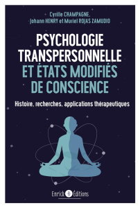 Psychologie transpersonnelle et états modifiés de conscience. Histoire, recherches, applications thé - Champagne Cyrille ; Henry Johann ; Rojas Zamudio M