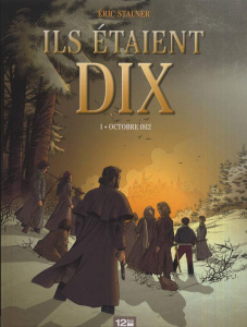 Ils étaient dix Tome 1 : Octobre 1812 - Stalner Eric ; Delf Brian