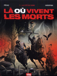 Là où vivent les morts Tome 1 : La cité du sang - Pécau Jean-Pierre ; Ukropina Jovan