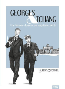 Georges & Tchang. Une histoire d'amour au vingtième siècle - Colonnier Laurent