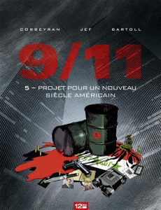 9/11 Tome 5 : Projet pour un nouveau siècle américain - Bartoll Jean-Claude ; Corbeyran Eric