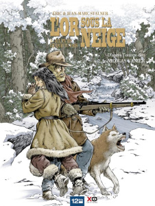 L'or sous la neige Tome 3 : Ici, tu es ce que tu fais - Stalner Jean-Marc ; Stalner Eric ; Vanier Nicolas