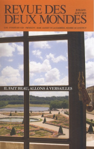 Revue des deux Mondes Juillet-août 2013 : Il fait beau, allons à Versailles - Crépu Michel
