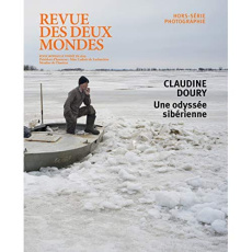Revue des deux Mondes Hors-série photographie : Claudine Doury. Une odyssée sibérienne - Doury Claudine ; Trétiack Philippe ; Jones Julie