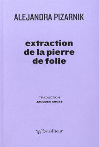 Extraction de la pierre de folie - Pizarnik Alejandra