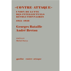 Contre-Attaque Union de lutte des intellectuels révolutionnaires. Les Cahiers et les autres docume - Bataille Georges ; Breton André