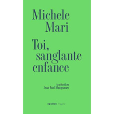 Toi, sanglante enfance - Mari Michele ; Manganaro Jean-Paul