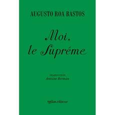 Moi, le Suprême - Roa Bastos Augusto ; Berman Antoine