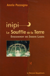 Inipi, le souffle de la Terre. Enseignement des Indiens Lakota - Pazzogna Annie