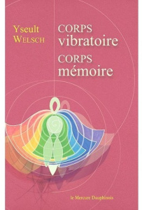 Corps vibratoire, corps mémoire - Welsch Yseult