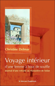 Voyage intérieur d'une femme à bout de souffle. Journal d'une retraite au Monastère de Solan - Delmar Christine