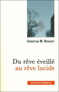 Du rêve éveillé au rêve lucide - Bouchet Christian M.