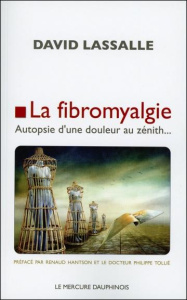 La fibromyalgie. Autopsie d'une douleur au zénith... - Lassalle David ; Hantson Renaud ; Tollié Philippe