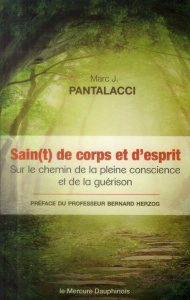 Sain(t) de corps et d'esprit. Sur le chemin de la pleine conscience et de la guérison - Pantalacci Marc ; Herzog Bernard