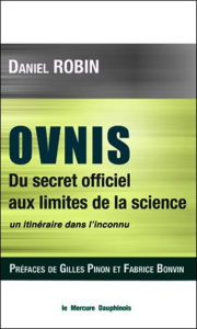 Ovnis - Du secret officiel aux limites de la science. Un itinéraire dans l'inconnu - Robin Daniel ; Pinon Gilles