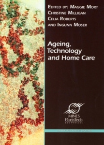 Ageing, Technology and Home Care : New Actors, New Responsibilities - Mort Maggie ; Milligan Christine ; Roberts Celia ;