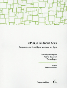 Moi, je lui donne 5/5. Paradoxes de la critique amateur en ligne - Pasquier Dominique ; Beaudouin Valérie ; Legon Tom