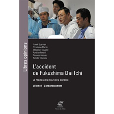 L'accident de Fukushima Dai Ichi. Le récit du directeur de la centrale Volume 1, L'anéantissement - Guarnieri Franck ; Travadel Sébastien ; Martin Chr
