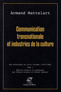 Communication transnationale et industries de la culture. Tome 3 - Mattelart Armand ; Granjon Fabien ; Sénécal Michel