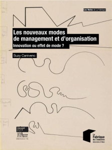 Les nouveaux modes de management et d'organisation. Innovation ou effet de mode ? - Canivenc Suzy ; Cahier Marie-Laure ; Coutrot Thoma