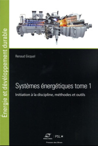 Systèmes énergétiques. Tome 1, Initiation à la discipline, méthodes et outils - Gicquel Renaud
