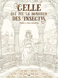 Celle qui fit le bonheur des insectes. Avec un ex-libris, Edition limitée - SALOMONE/ZIDROU