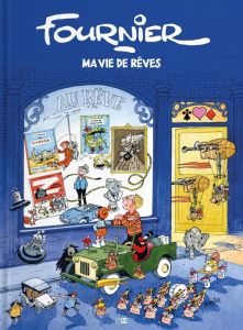 Fournier. Ma vie de rêves - Fournier Jean-Claude ; Lepage Emmanuel