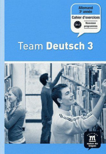 Allemand 3e année Palier 2 Team Deutsch 3. Cahier d'exercices - Esterl Ursula ; Körner Elke ; Einhorn Agnes ; Kubi