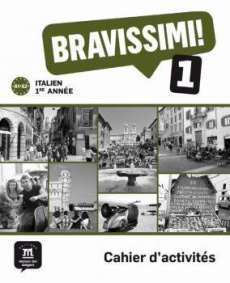 Italien 1e année Bravissimi ! 1 A1-A2. Cahier d'activités - Morel Michel ; Bologna-Tollemer Evelina ; Sarian C