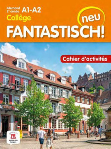 Allemand 2e année Collège A1-A2 Fantastisch! neu. Cahier d'activités, Edition 2022 - Maccarini Jocelyne