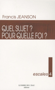 Quel sujet ? Pour quelle foi ? - Jeanson Francis