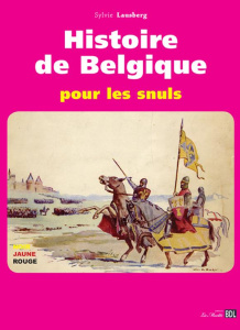 Histoire de Belgique pour les snuls - Lausberg Sylvie ; Swijzen Christophe