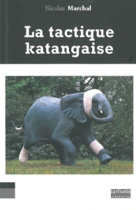 La Tactique Katangaise - Marchal Nicolas